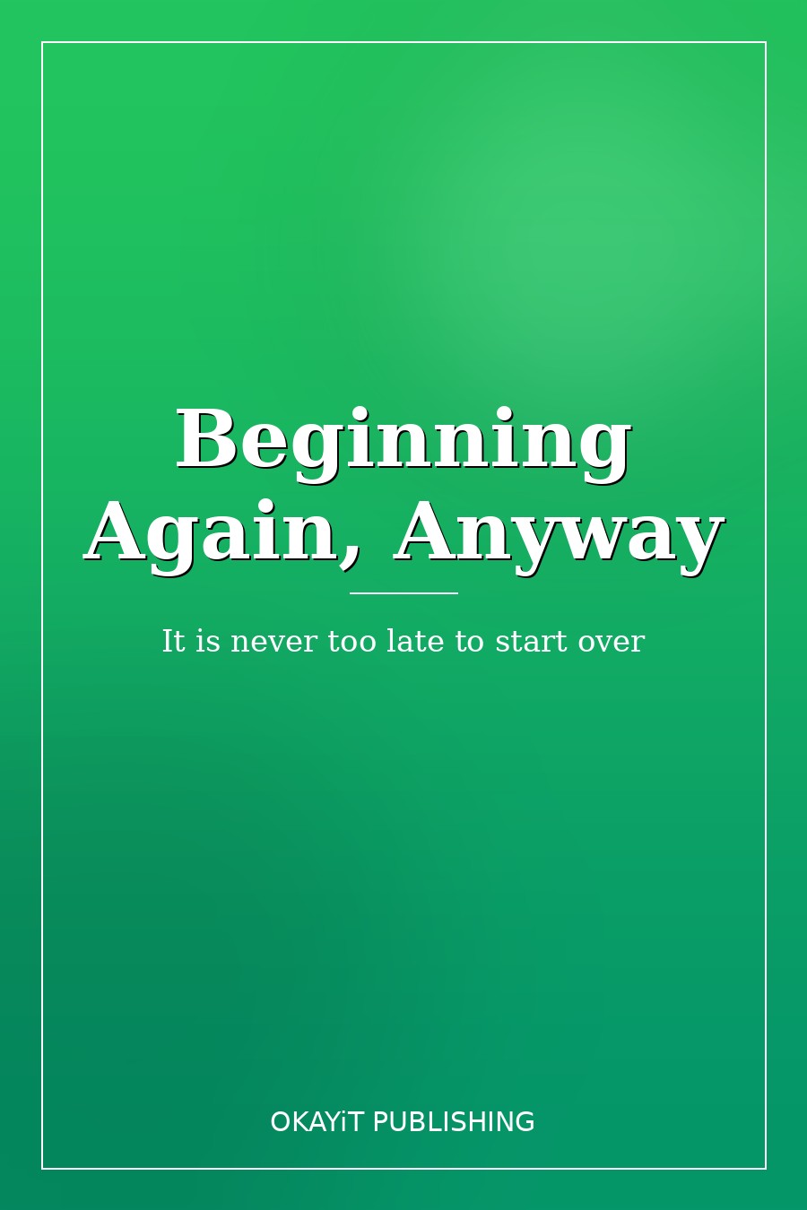 Beginning Again, Anyway