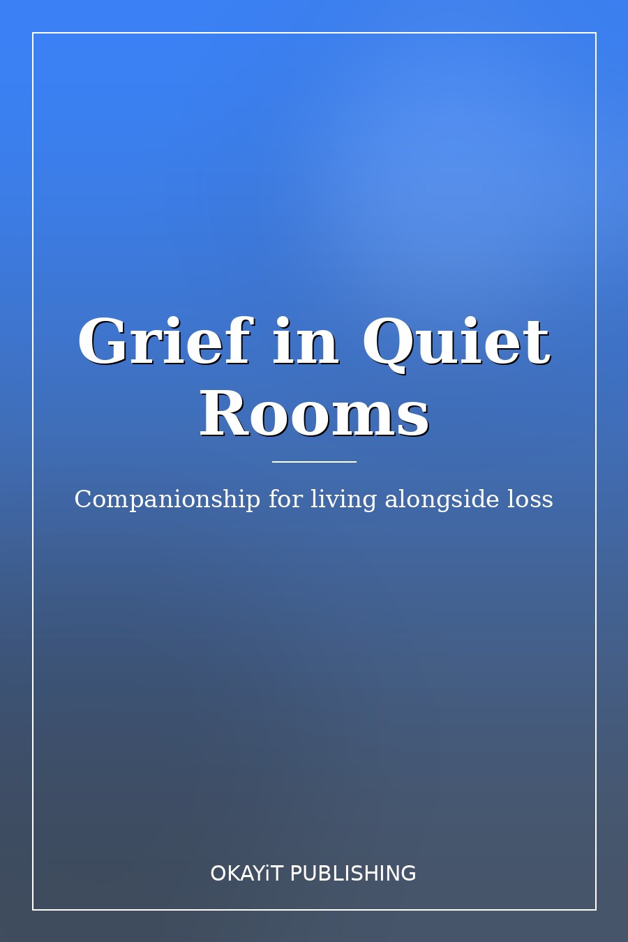 Grief in Quiet Rooms