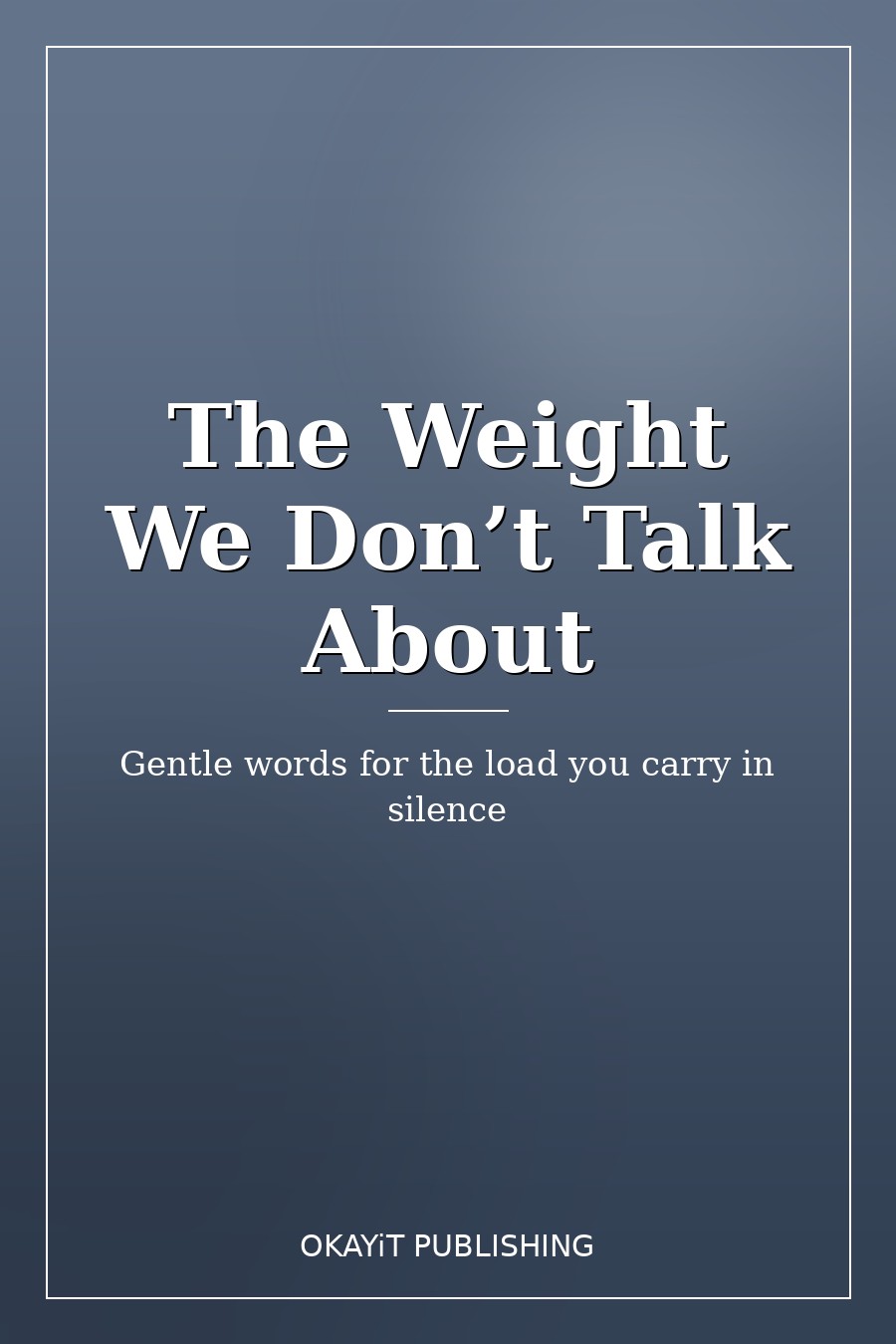 The Weight We Don't Talk About